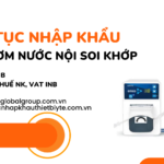 THỦ TỤC NHẬP KHẨU MÁY BƠM NƯỚC NỘI SOI KHỚP