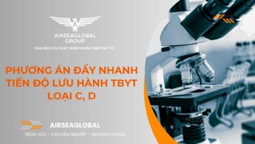 PHƯƠNG ÁN ĐẨY NHANH TIẾN ĐỘ LƯU HÀNH TBYT LOẠI C, D