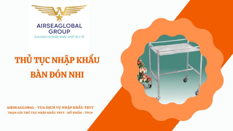 THỦ TỤC NHẬP KHẨU BÀN ĐÓN NHI