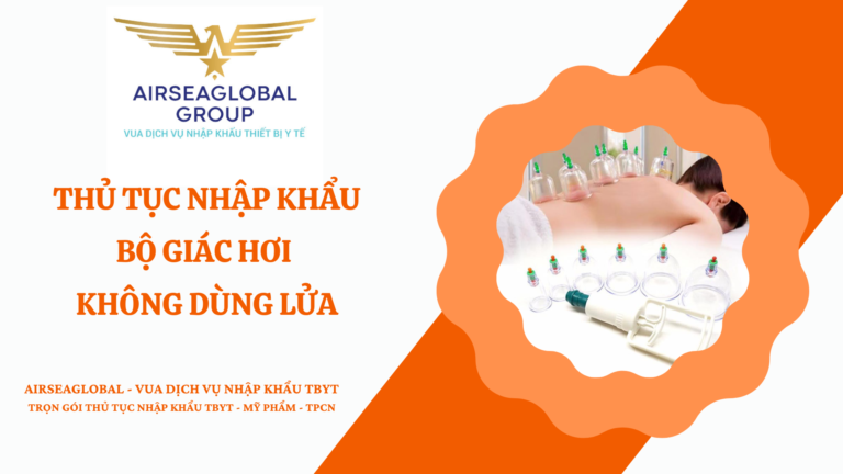 THỦ TỤC NHẬP KHẨU BỘ GIÁC HƠI KHÔNG DÙNG LỬA