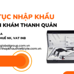 THỦ TỤC NHẬP KHẨU BỘ ĐÈN KHÁM THANH QUẢN