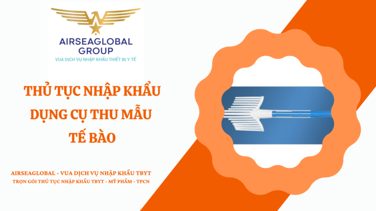 THỦ TỤC NHẬP KHẨU DỤNG CỤ THU MẪU TẾ BÀO