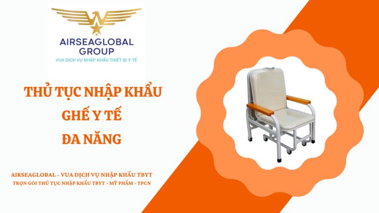 THỦ TỤC NHẬP KHẨU GHẾ Y TẾ ĐA NĂNG