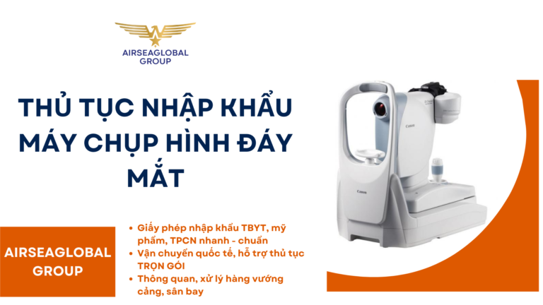 THỦ TỤC NHẬP KHẨU MÁY CHỤP HÌNH ĐÁY MẮT
