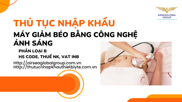 THỦ TỤC NHẬP KHẨU MÁY GIẢM BÉO BẰNG CÔNG NGHỆ ÁNH SÁNG