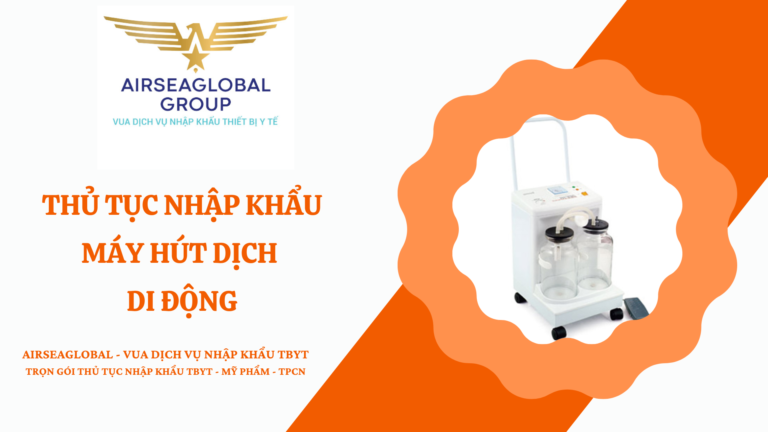 THỦ TỤC NHẬP KHẨU MÁY HÚT DỊCH DI ĐỘNG