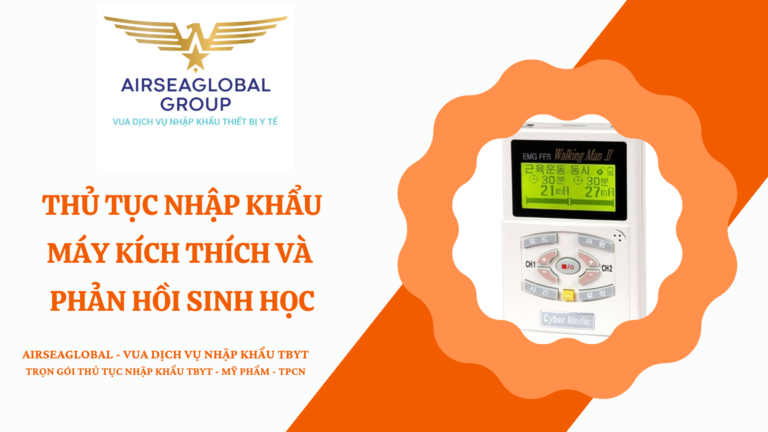 THỦ TỤC NHẬP KHẨU MÁY KÍCH THÍCH VÀ PHẢN HỒI SINH HỌC