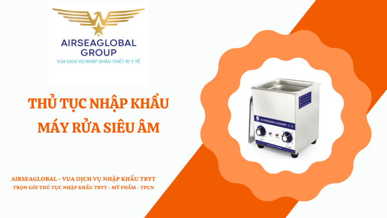 THỦ TỤC NHẬP KHẨU MÁY RỬA SIÊU ÂM