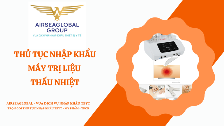 THỦ TỤC NHẬP KHẨU MÁY TRỊ LIỆU THẤU NHIỆT