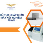 THỦ TỤC NHẬP KHẨU MÁY XÉT NGHIỆM PHÂN