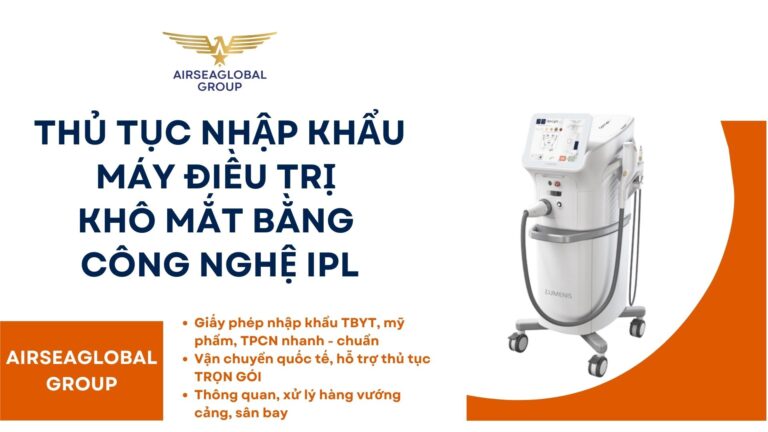 THỦ TỤC NHẬP KHẨU MÁY ĐIỀU TRỊ KHÔ MẮT BẰNG CÔNG NGHỆ IPL