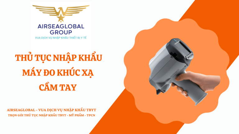 THỦ TỤC NHẬP KHẨU MÁY ĐO KHÚC XẠ CẦM TAY