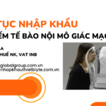 THỦ TỤC NHẬP KHẨU MÁY ĐẾM TẾ BÀO NỘI MÔ GIÁC MẠC
