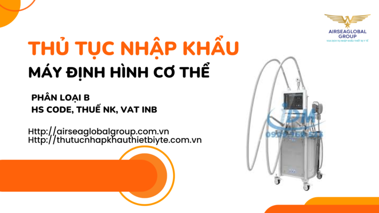 THỦ TỤC NHẬP KHẨU MÁY ĐỊNH HÌNH CƠ THỂ