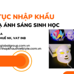 THỦ TỤC NHẬP KHẨU MẶT NẠ ÁNH SÁNG SINH HỌC