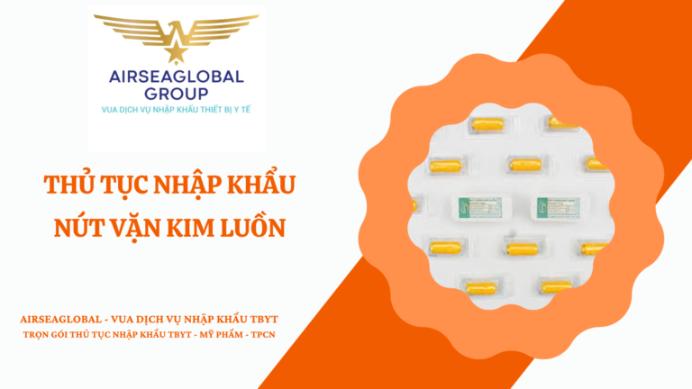THỦ TỤC NHẬP KHẨU NÚT VẶN KIM LUỒN