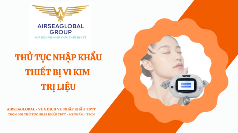 THỦ TỤC NHẬP KHẨU THIẾT BỊ VI KIM TRỊ LIỆU