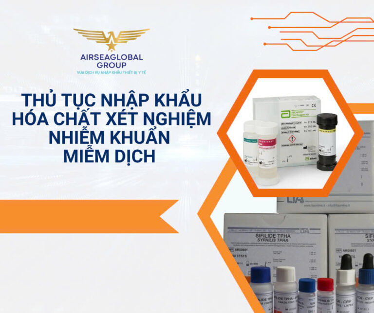 THỦ TỤC NHẬP KHẨU HÓA CHẤT XÉT NGHIỆM NHIỄM KHUẨN - MIỄN DỊCH