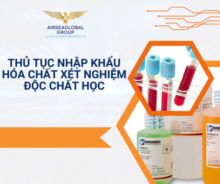 THỦ TỤC NHẬP KHẨU HÓA CHẤT XÉT NGHIỆM ĐỘC CHẤT HỌC