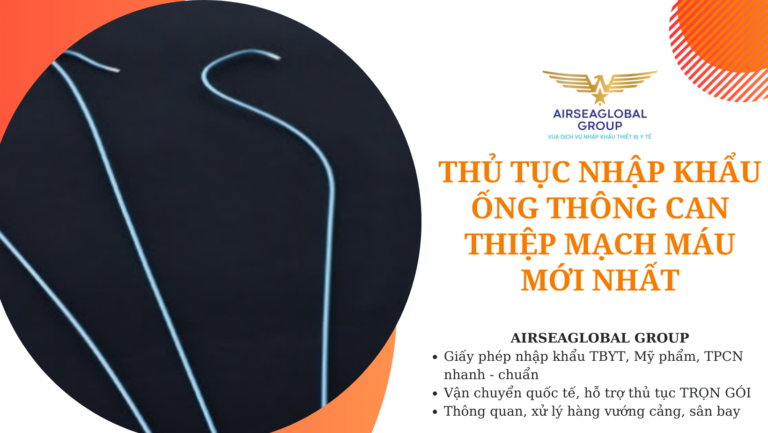 thu tuc nhap khau ong thong can thiep mach mau