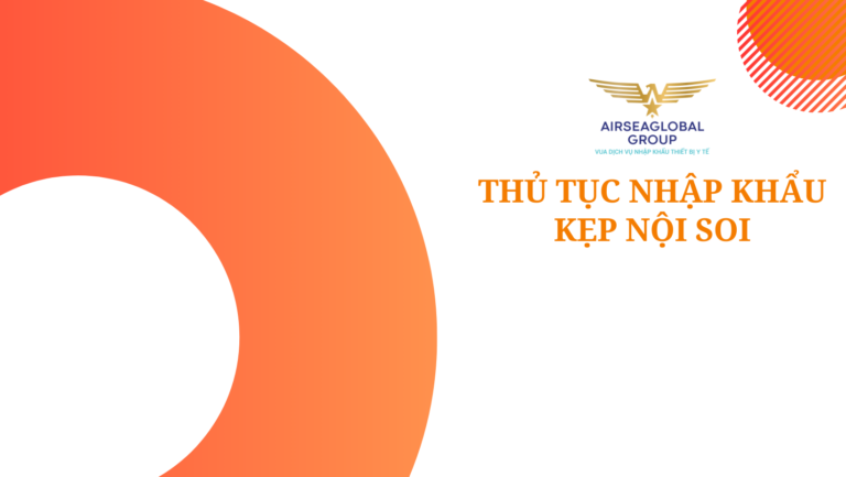 thu tuc nhap khau kep noi soi