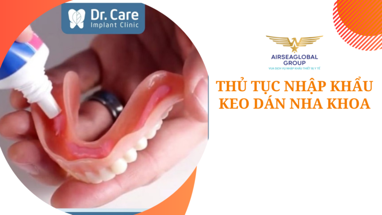 thu tuc nhap khau keo dan nha khoa
