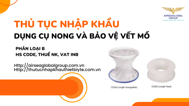 THỦ TỤC NHẬP KHẨU DỤNG CỤ NONG VÀ BẢO VỆ VẾT MỔ
