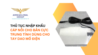 Thu tuc nhap khau cap noi cho ban cuc trung tinh dung cho tay dao mo dien