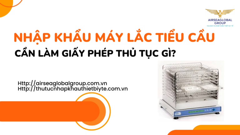 NHẬP KHẨU MÁY LẮC TIỂU CẦU CẦN LÀM GIẤY PHÉP THỦ TỤC GÌ