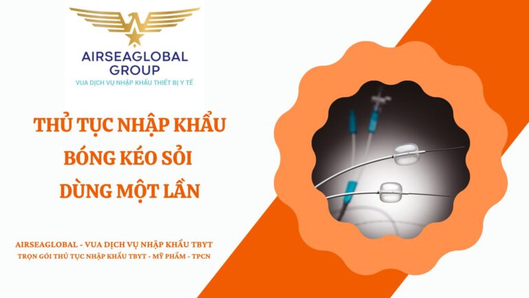 THỦ TỤC NHẬP KHẨU BÓNG KÉO SỎI DÙNG MỘT LẦN