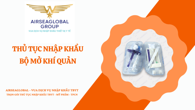 THỦ TỤC NHẬP KHẨU BỘ MỞ KHÍ QUẢN