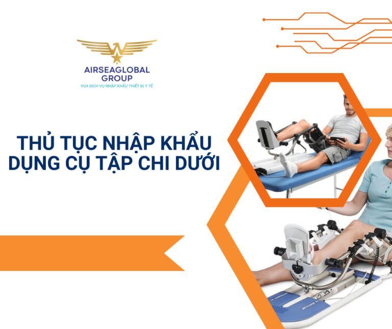 THỦ TỤC NHẬP KHẨU DỤNG CỤ TẬP CHI DƯỚI