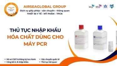 THỦ TỤC NHẬP KHẨU HÓA CHẤT DÙNG CHO MÁY PCR