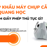 NHẬP KHẨU MÁY CHỤP CẮT LỚP QUANG HỌC CẦN LÀM GIẤY PHÉP THỦ TỤC GÌ