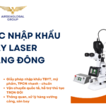 THỦ TỤC NHẬP KHẨU MÁY LASER QUANG ĐÔNG