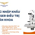 THỦ TỤC NHẬP KHẨU MÁY LASER ĐIỀU TRỊ NHÃN KHOA