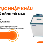 THỦ TỤC NHẬP KHẨU MÁY RÃ ĐÔNG TÚI MÁU