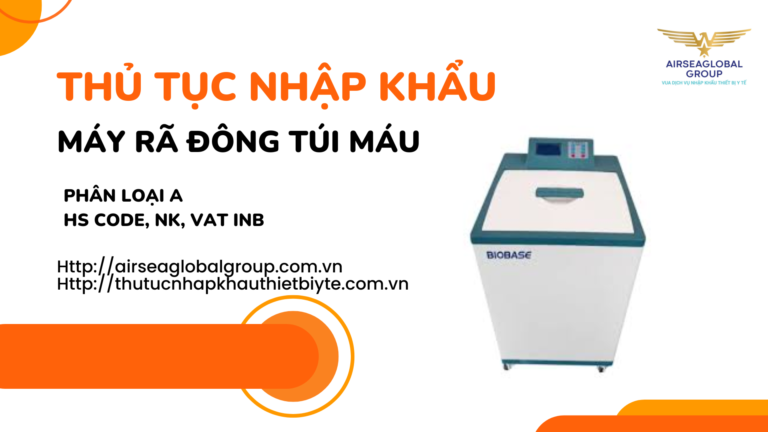 THỦ TỤC NHẬP KHẨU MÁY RÃ ĐÔNG TÚI MÁU