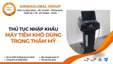 THỦ TỤC NHẬP KHẨU MÁY TIÊM KHÔ DÙNG TRONG THẨM MỸ
