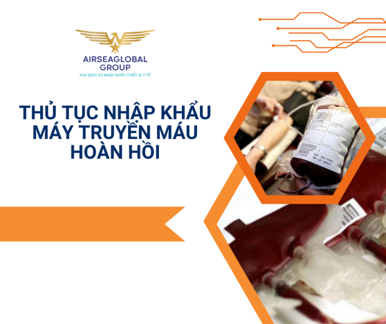 THỦ TỤC NHẬP KHẨU MÁY TRUYỀN MÁU HOÀN HỒI