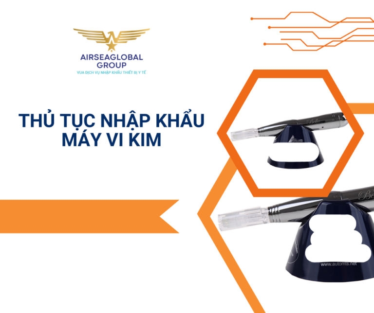 THỦ TỤC NHẬP KHẨU MÁY VI KIM