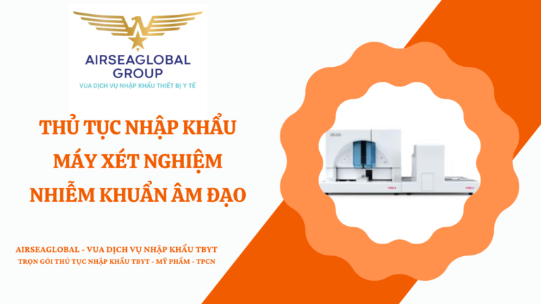 THỦ TỤC NHẬP KHẨU MÁY XÉT NGHIỆM NHIỄM KHUẨN ÂM ĐẠO
