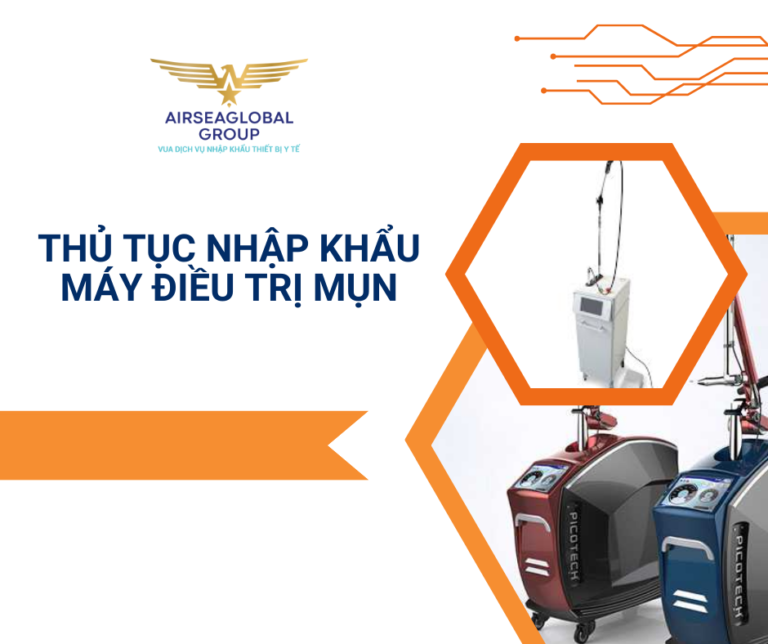 THỦ TỤC NHẬP KHẨU MÁY ĐIỀU TRỊ MỤN