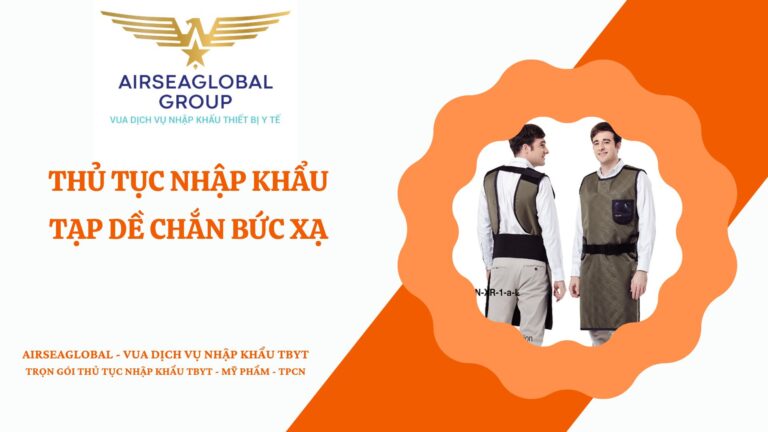 THỦ TỤC NHẬP KHẨU TẠP DỀ CHẮN BỨC XẠ