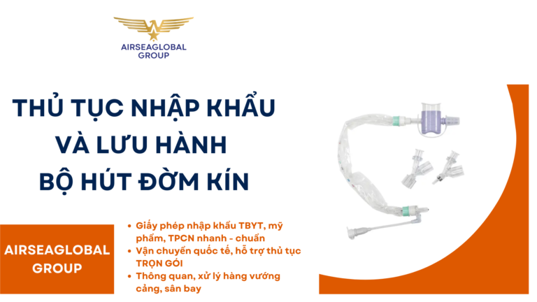 THỦ TỤC NHẬP KHẨU VÀ LƯU HÀNH BỘ HÚT ĐỜM KÍN