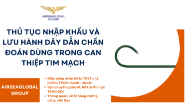THỦ TỤC NHẬP KHẨU VÀ LƯU HÀNH DÂY DẪN CHẨN ĐOÁN DÙNG TRONG CAN THIỆP TIM MẠCH