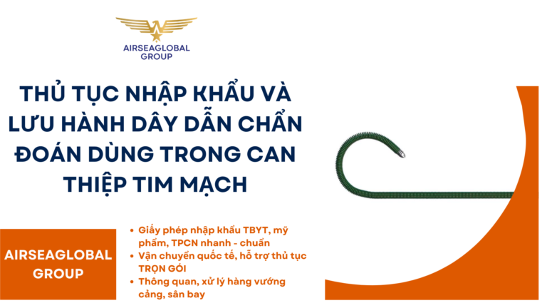 THỦ TỤC NHẬP KHẨU VÀ LƯU HÀNH DÂY DẪN CHẨN ĐOÁN DÙNG TRONG CAN THIỆP TIM MẠCH