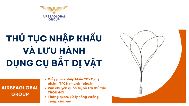 THỦ TỤC NHẬP KHẨU VÀ LƯU HÀNH DỤNG CỤ BẮT DỊ VẬT