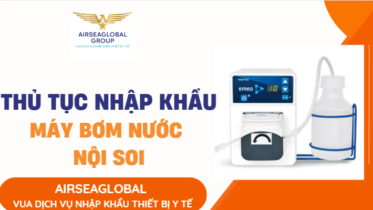 THỦ TỤC NHẬP KHẨU MÁY BƠM NƯỚC NỘI SOI MỚI NHẤT