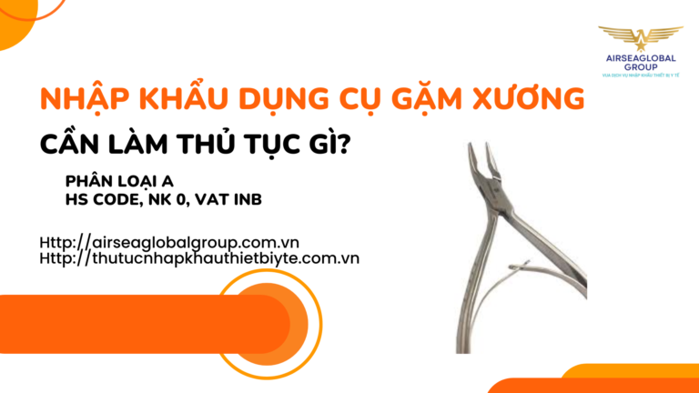 NHẬP KHẨU DỤNG CỤ GẶM XƯƠNG CẦN LÀM GIẤY PHÉP THỦ TỤC GÌ